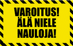 Varoitus! l niele nauloja!